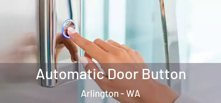 Automatic Door Button Arlington - WA