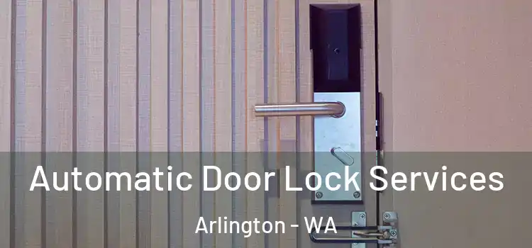  Automatic Door Lock Services Arlington - WA