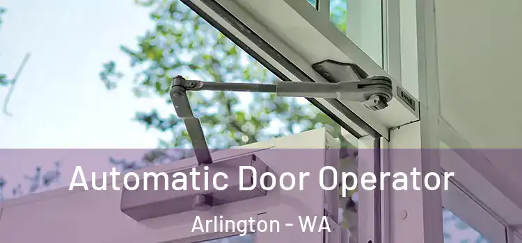 Automatic Door Operator Arlington - WA