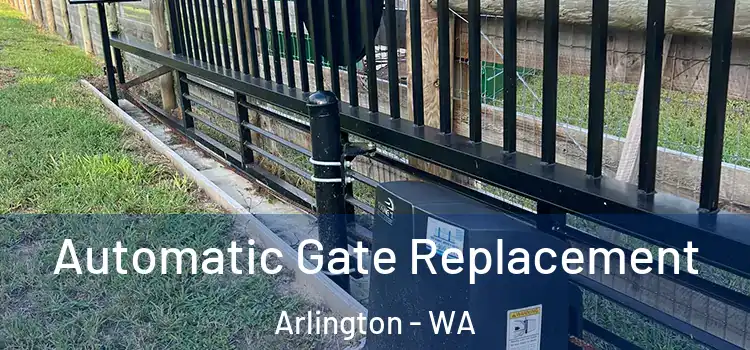 Automatic Gate Replacement Arlington - WA