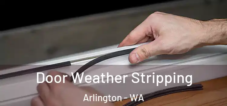  Door Weather Stripping Arlington - WA