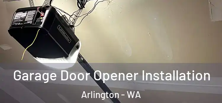  Garage Door Opener Installation Arlington - WA