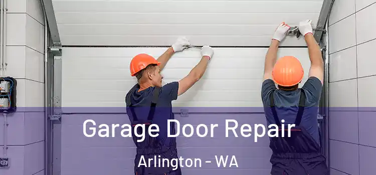  Garage Door Repair Arlington - WA