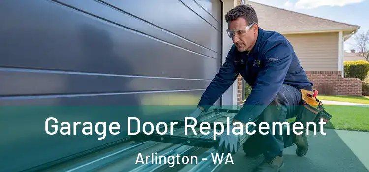  Garage Door Replacement Arlington - WA