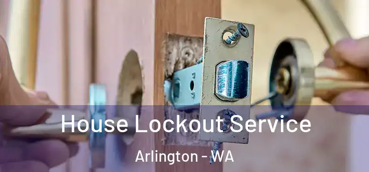  House Lockout Service Arlington - WA