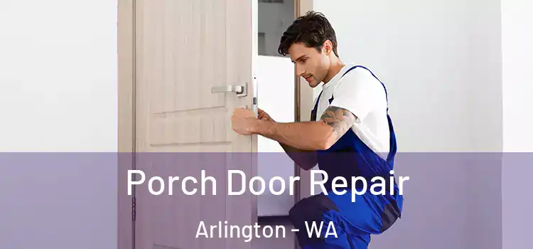  Porch Door Repair Arlington - WA