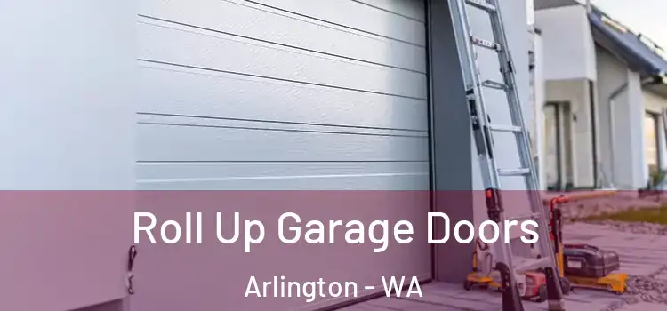  Roll Up Garage Doors Arlington - WA